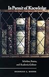 In Pursuit of Knowledge: Scholars, Status, and Academic Culture