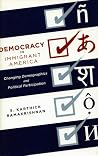 Democracy in Immigrant America: Changing Demographics and Political Participation Democracy in Immigrant America: Changing Demographics and Political Participation