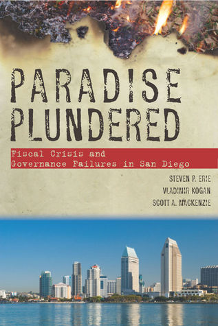 Paradise Plundered: Fiscal Crisis and Governance Failures in San Diego (Paperback)