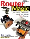 Router Magic: Jigs, Fixtures, and Tricks to Unleash Your Router's Full Potential Router Magic: Jigs, Fixtures, and Tricks to Unleash Your Router's Full Potential