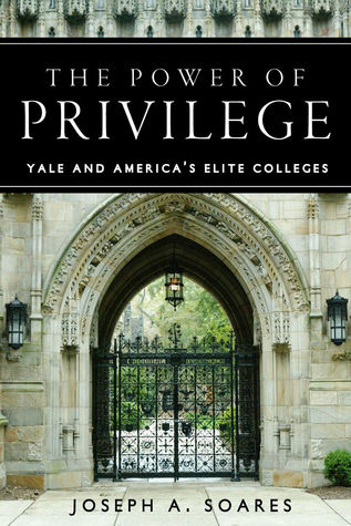 The Power of Privilege: Yale and America's Elite Colleges (Paperback)