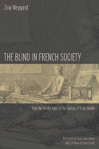 The Blind in French Society from the Middle Ages to the Century of Louis Braille (Hardcover)