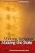Making Religion, Making the State: The Politics of Religion in Modern China