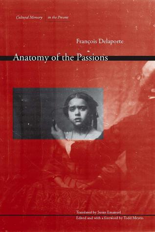 Anatomy of the Passions (Cultural Memory in the Present)
