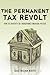 The Permanent Tax Revolt: How the Property Tax Transformed American Politics