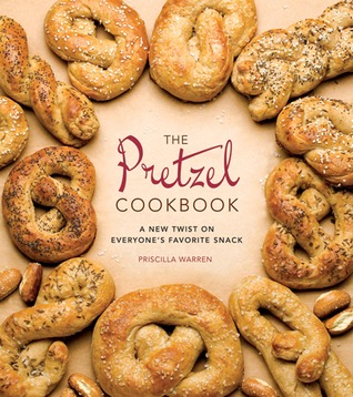 The Pretzel Cookbook: A New Twist on Everyone's Favorite Snack (Paperback)