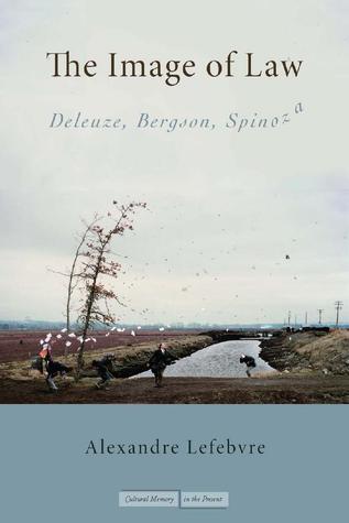 The Image of Law: Deleuze, Bergson, Spinoza (Cultural Memory in the Present)