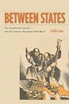 Between States: The Transylvanian Question and the European Idea during World War II (Stanford Studies on Central and Eastern Europe)
