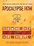 Apocalypse How: Turn the End-Times into the Best of Times!