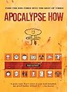 Apocalypse How: Turn the End-Times into the Best of Times! Apocalypse How: Turn the End-Times into the Best of Times!