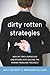 Dirty Rotten Strategies: How We Trick Ourselves and Others into Solving the Wrong Problems Precisely (High Reliability and Crisis Management)