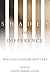Shades of Difference: Why S...