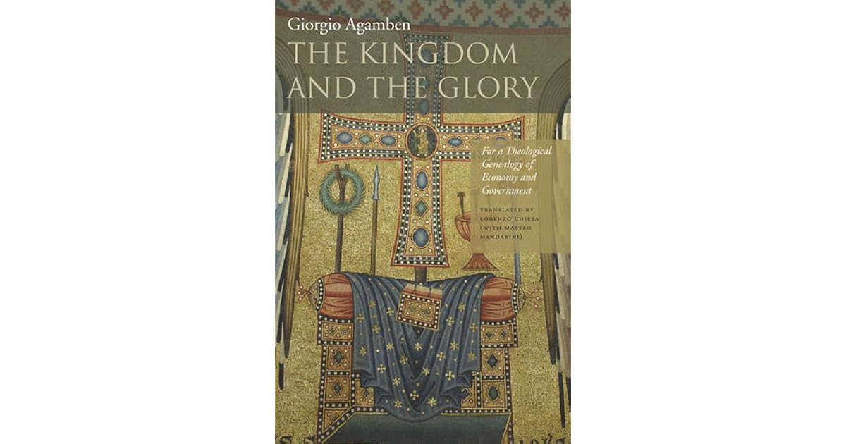 The Kingdom and the Glory: For a Theological Genealogy of Economy and