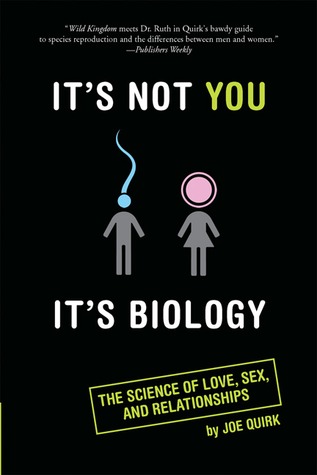 It's Not You, It's Biology.: The Science of Love, Sex, and Relationships (Paperback)