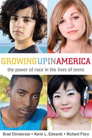 Growing Up in America: The Power of Race in the Lives of Teens (Paperback)