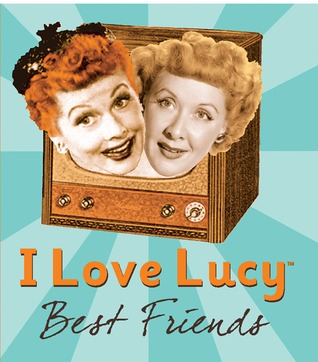 I Love Lucy: Best Friends (Hardcover)