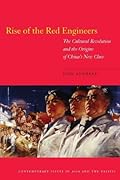 Rise of the Red Engineers: The Cultural Revolution and the Origins of China's New Class