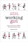 The Amazing Adventures of Working Girl: Real-Life Career Advice You Can Actually Use