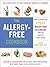 The Allergy-Free Cookbook: More than 150 Delicious Recipes for a Happy and Healthy Diet