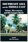 Southeast Asia and the Middle East: Islam, Movement, and the Longue Durée