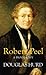 Robert Peel: A Biography