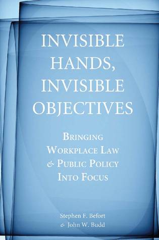 Invisible Hands, Invisible Objectives: Bringing Workplace Law and Public Policy Into Focus