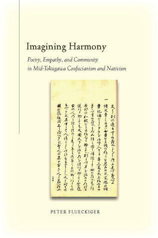 Imagining Harmony: Poetry, Empathy, and Community in Mid-Tokugawa Confucianism and Nativism (Hardcover)