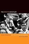 The Affective Life of Law: Legal Modernism and the Literary Imagination (The Cultural Lives of Law)