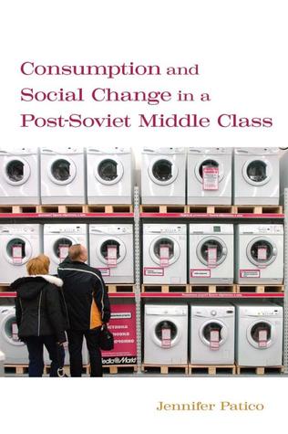 Consumption and Social Change in a Post-Soviet Middle Class (Paperback)