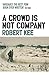 A Crowd Is Not Company