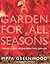 A Garden for All Seasons: Create a Year-Round Beautiful Garden