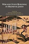 War and State Building in Medieval Japan