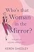 Who's That Woman in the Mirror?