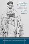 Inventing the Israelite: Jewish Fiction in Nineteenth-Century France (Stanford Studies in Jewish History and Culture)