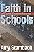 Faith in Schools by Amy Stambach