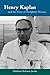 Henry Kaplan and the Story of Hodgkin's Disease by Charlotte DeCroes Jacobs