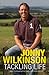 Tackling Life by Jonny Wilkinson