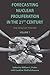 Forecasting Nuclear Proliferation in the 21st Century by William C. Potter