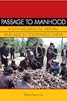 passage-to-manhood-youth-migration-heroin-and-aids-in-southwest-china-studies-of-the-weatherhead-eas