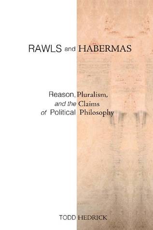Rawls and Habermas: Reason, Pluralism, and the Claims of Political Philosophy (Paperback)