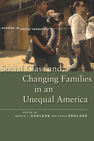 Social Class and Changing Families in an Unequal America (Studies in Social Inequality)