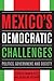Mexico's Democratic Challenges: Politics, Government, and Society