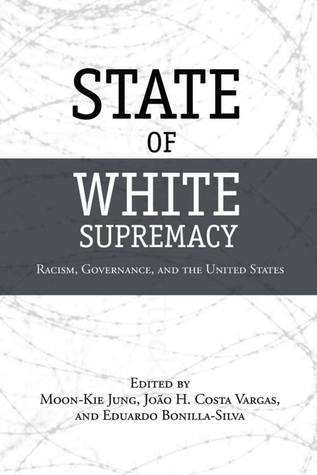 State of White Supremacy: Racism, Governance, and the United States