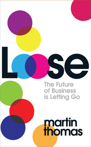 Loose: The Future of Business is Letting Go (Paperback)