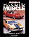 Maximum Muscle: Factory Special Muscle Cars (Motorbooks International Muscle Car Color History.)