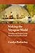 Making the Voyageur World: Travelers and Traders in the North American Fur Trade (France Overseas: Studies in Empire and Decolonization)