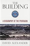 The Building: A Biography of the Pentagon