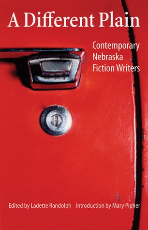 A Different Plain: Contemporary Nebraska Fiction Writers