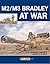 M2/M3 Bradley at War