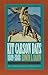 Kit Carson Days, 1809-1868, Vol 1: Adventures in the Path of Empire, Volume 1 (Revised Edition)